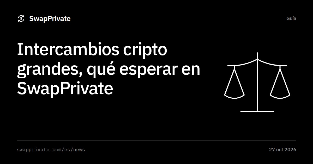 Intercambios cripto grandes, qué esperar en SwapPrivate