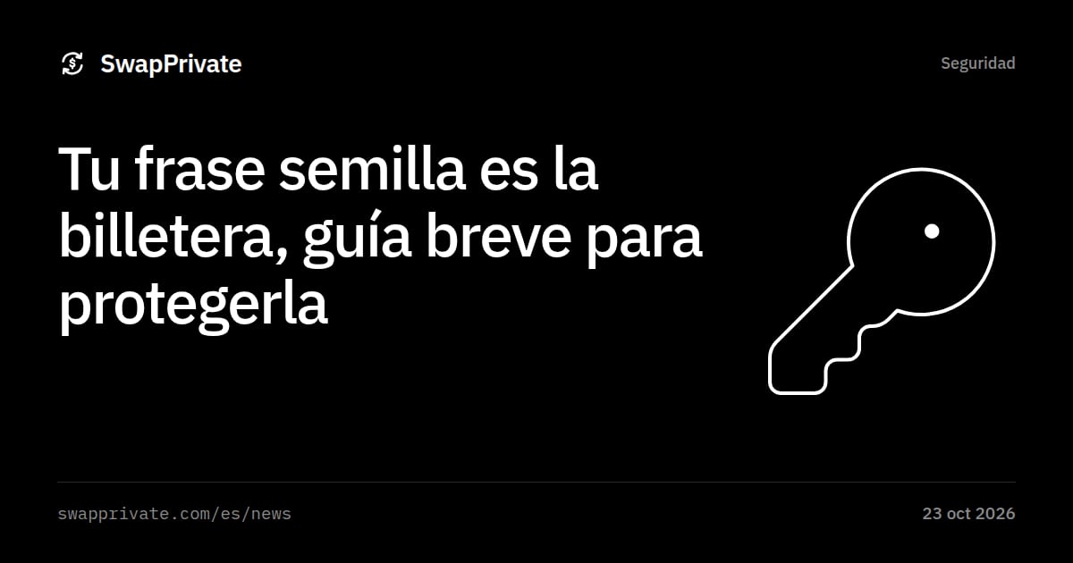 Tu frase semilla es la billetera, guía breve para protegerla