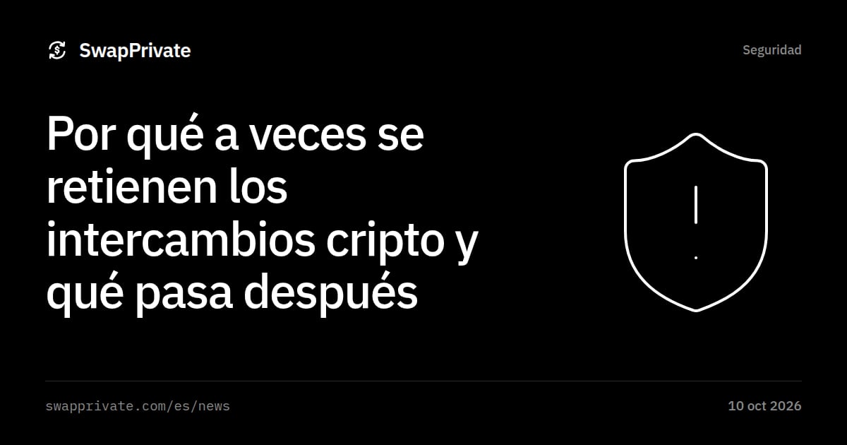 Por qué a veces se retienen los intercambios cripto y qué pasa después