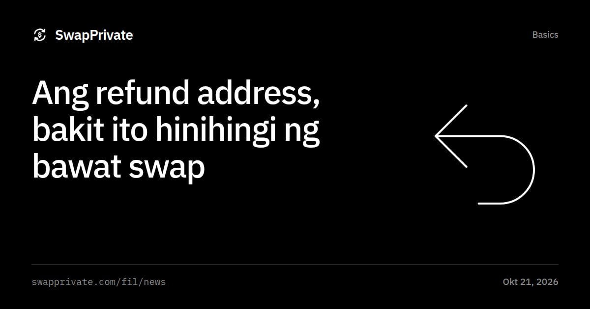 Ang refund address, bakit ito hinihingi ng bawat swap