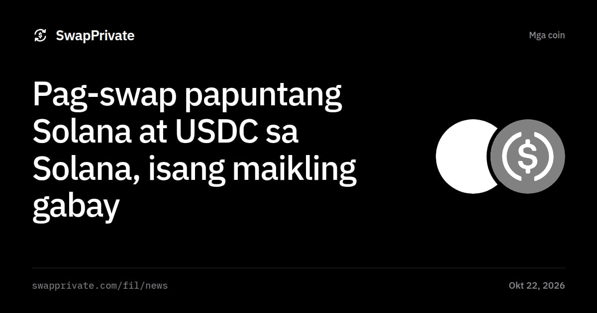 Pag-swap papuntang Solana at USDC sa Solana, isang maikling gabay