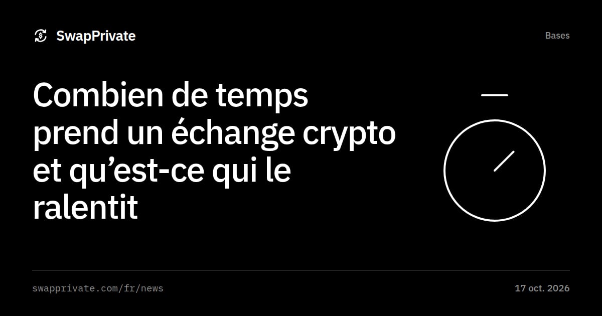 Combien de temps prend un échange crypto et qu’est-ce qui le ralentit