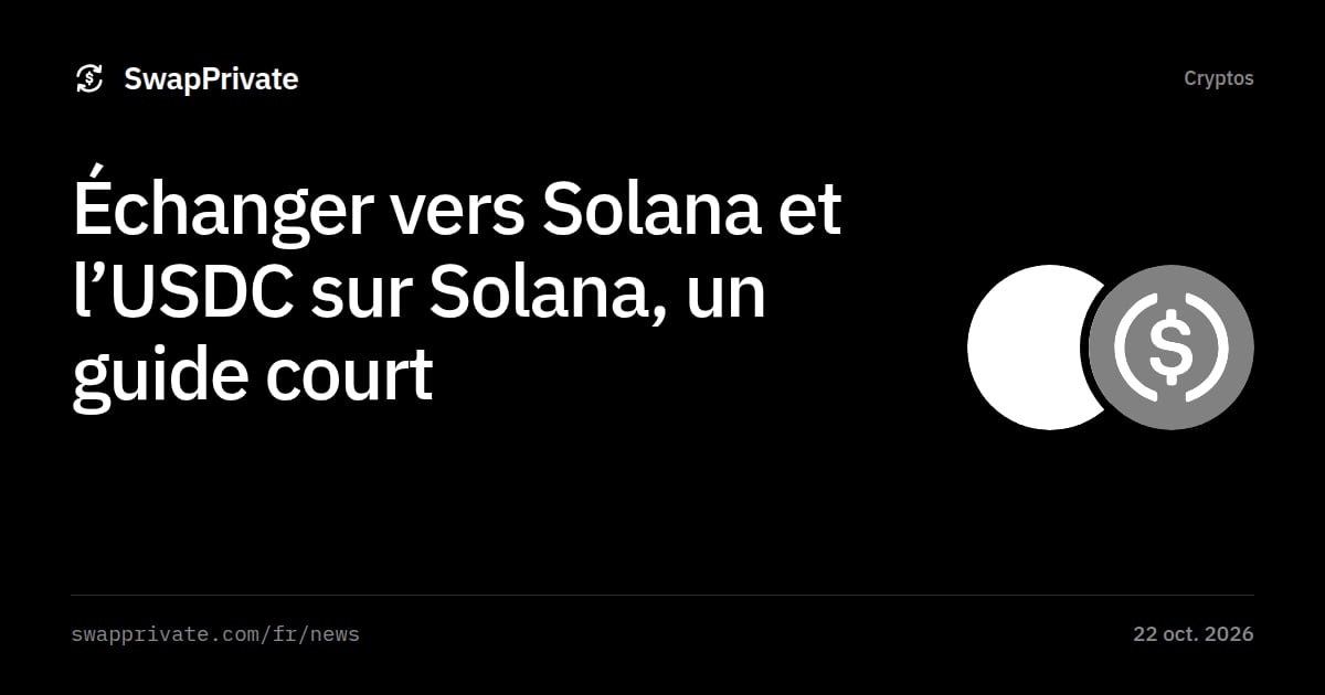 Échanger vers Solana et l’USDC sur Solana, un guide court