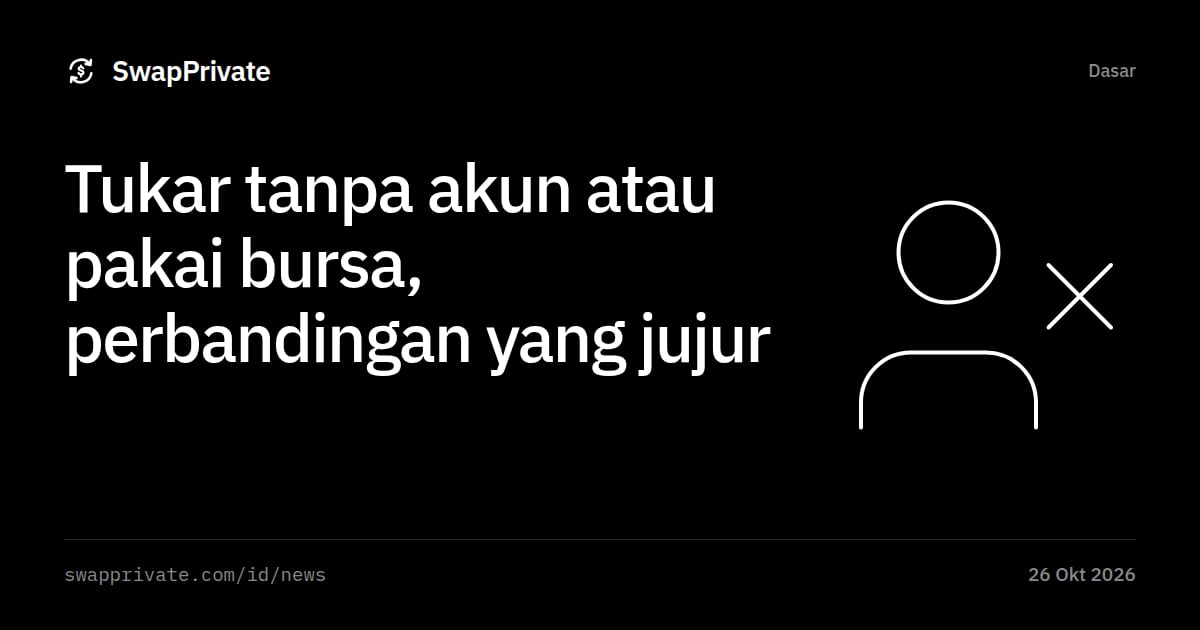 Tukar tanpa akun atau pakai bursa, perbandingan yang jujur