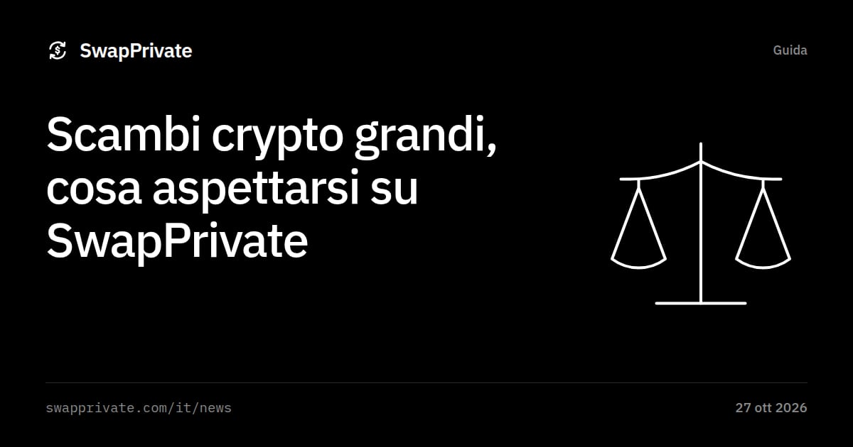 Scambi crypto grandi, cosa aspettarsi su SwapPrivate