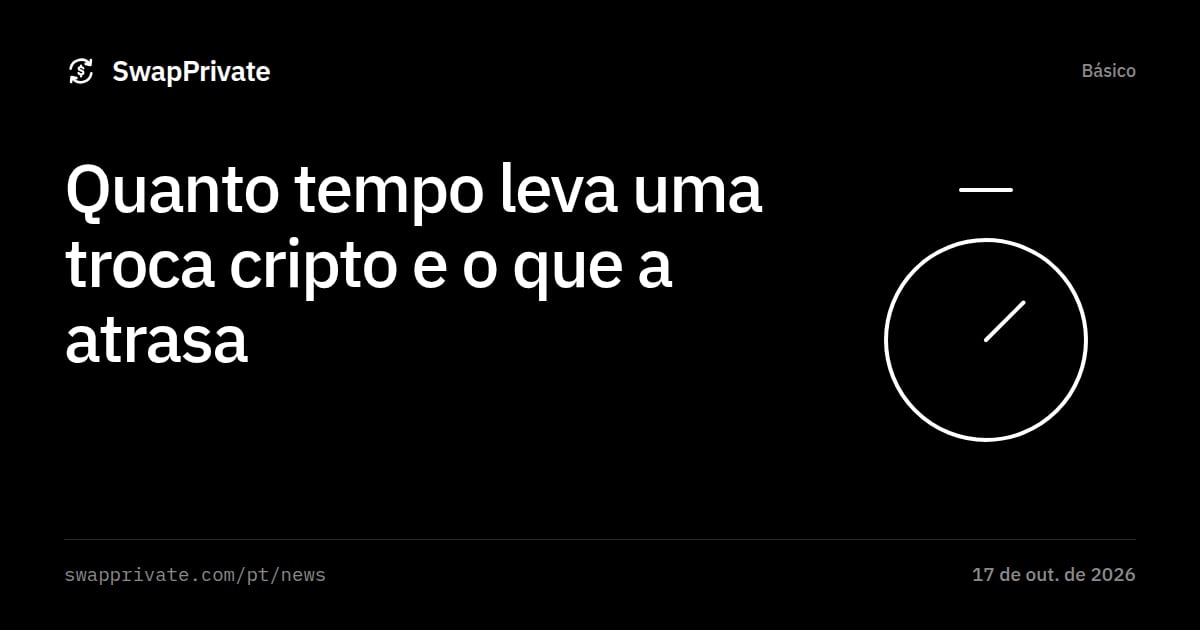 Quanto tempo leva uma troca cripto e o que a atrasa