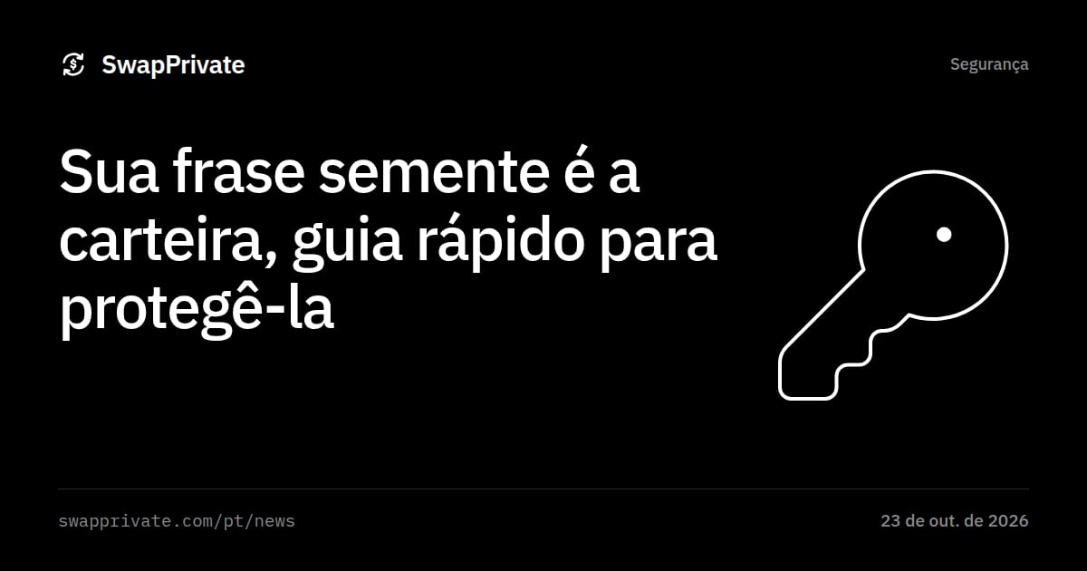 Sua frase semente é a carteira, guia rápido para protegê-la