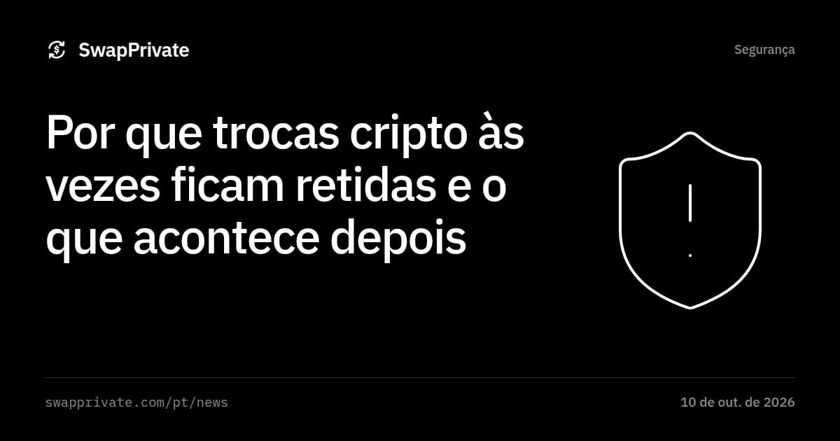 Por que trocas cripto às vezes ficam retidas e o que acontece depois