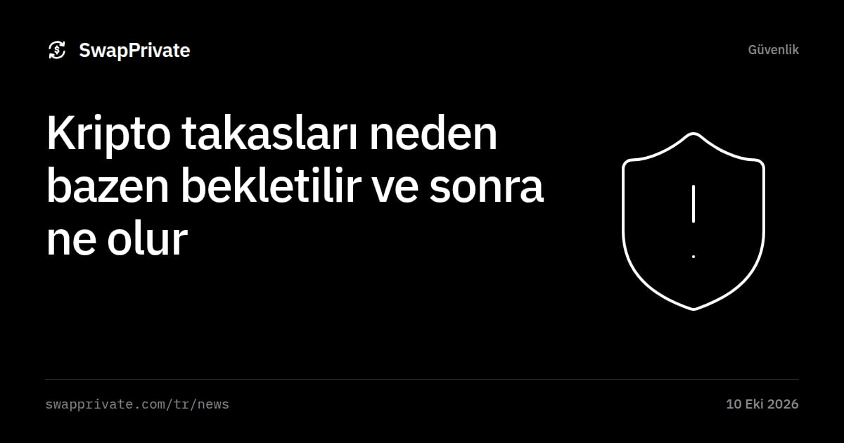 Kripto takasları neden bazen bekletilir ve sonra ne olur
